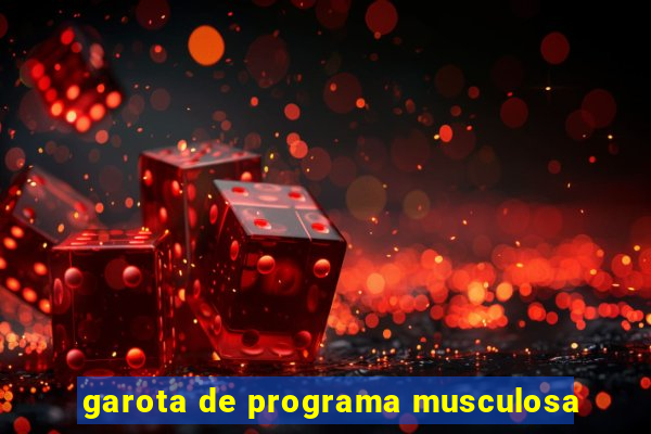 garota de programa musculosa